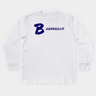 B Generous Kids Long Sleeve T-Shirt